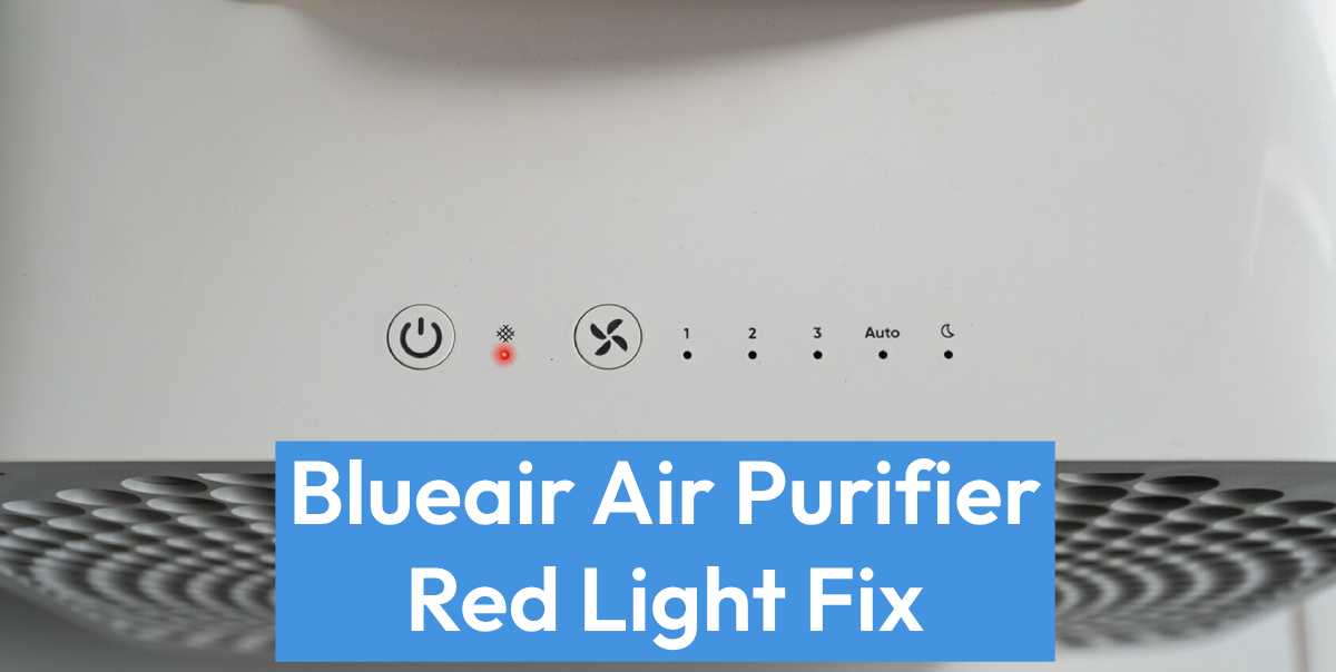 Blueair Air Purifier Red Light: What It Means And How To Fix It 2 blueair air purifier red light fix